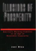 Illusions Of Prosperity Americas Working Families in an Age of Economic Insecurity