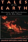 Tales of the Earth: Paroxysms and Perturbations of the Blue Planet