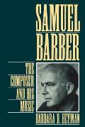 Samuel Barber The Composer & His Music