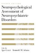 Neuropsychological Assessment of Neuropsychiatric Disorders
