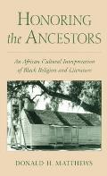 Honoring the Ancestors: An African Cultural Interpretation of Black Religion and Literature