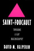 Saint Foucault Towards A Gay Hagiograp