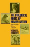 Biological Roots of Human Nature Forging Links Between Evolution & Behavior