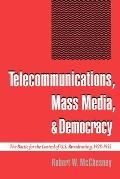 Telecommunications, Mass Media, and Democracy: The Battle for the Control of U.S. Broadcasting, 1928-1935