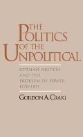 The Politics of the Unpolitical: German Writers and the Problem of Power, 1770-1871