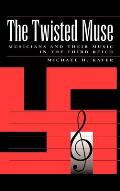 Twisted Muse Musicians & Their Music in the Third Reich