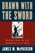 Drawn with the Sword Reflections on the American Civil War