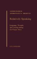 Relatively Speaking: Language, Thought, and Kinship Among the Mopan Maya