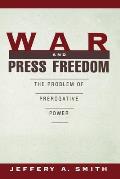 War and Press Freedom: The Problem of Prerogative Power
