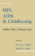 Hiv, AIDS and Childbearing: Public Policy, Private Lives