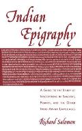Indian Epigraphy: A Guide to the Study of Inscriptions in Sanskrit, Prakrit, and the Other Indo-Aryan Languages