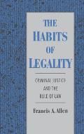 The Habits of Legality: Criminal Justice and the Rule of the Law
