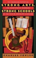Strong Arts, Strong Schools: The Promising Potential and Shortsighted Disregard of the Arts in American Schooling
