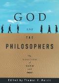 God & the Philosophers The Reconciliation of Faith & Reason