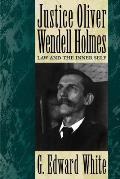 Justice Oliver Wendell Holmes Law & the Inner Self