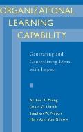 Organizational Learning Capability: Generating and Generalizing Ideas with Impact