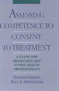 Assessing Competence to Consent to Treatment: A Guide for Physicians and Other Health Professionals