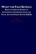 What the Face Reveals: Basic and Applied Studies of Spontaneous Expression Using the Facial Action Coding System (Facs) (Series in Affective Science)