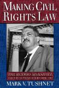 Making Civil Rights Law: Thurgood Marshall and the Supreme Court, 1936-1961