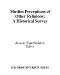 Muslim Perceptions of Other Religions: A Historical Survey