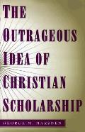 Outrageous Idea Of Christian Scholarship