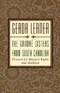 Grimke Sisters from South Carolina Pioneers for Womans Rights & Abolition