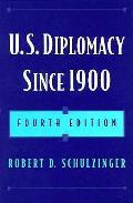 U S Diplomacy Since 1900