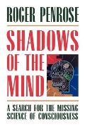 Shadows of the Mind A Search for the Missing Science of Consciousness