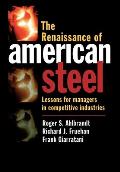 The Renaissance of American Steel: Lessons for Managers in Competitive Industries