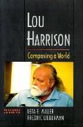 Lou Harrison Composing A World
