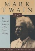 Mark Twain A To Z The Essential Referenc