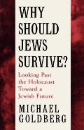 Why Should Jews Survive Looking Past the Holocaust Toward a Jewish Future