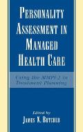 Personality Assessment in Managed Health Care: Using the Mmpi-2 in Treatment Planning