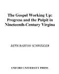 The Gospel Working Up: Progress and the Pulpit in Nineteenth-Century Virginia