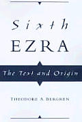 Sixth Ezra The Text & Origin