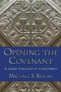 Opening The Covenant A Jewish Theology