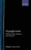 Hypoglycemia: Pathophysiology, Diagnosis, and Treatment
