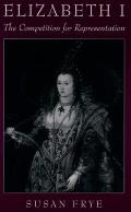 Elizabeth I The Competition for Representation