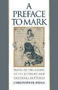 A Preface to Mark: Notes on the Gospel in Its Literary and Cultural Settings