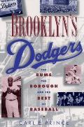 Brooklyns Dodgers The Bums the Borough & the Best of Baseball 1947 1957