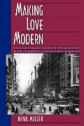 Making Love Modern: The Intimate Public Worlds of New York's Literary Women