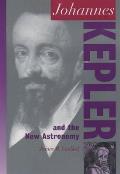 Johannes Kepler & The New Astronomy
