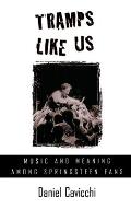 Tramps Like Us: Music & Meaning Among Springsteen Fans