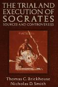 The Trial and Execution of Socrates: Sources and Controversies