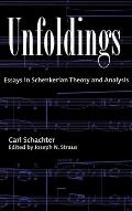 Unfoldings: Essays in Schenkerian Theory and Analysis