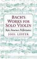 Bachs Works for Solo Violin Style Structure Performance