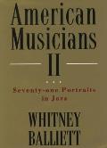 American Musicians II: Seventy-Two Portraits in Jazz