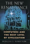 The New Renaissance: Computers and the Next Level of Civilization