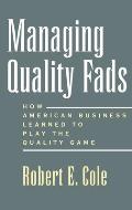 Managing Quality Fads: How America Learned to Play the Quality Game
