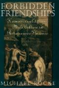 Forbidden Friendships Homosexuality & Male Culture in Renaissance Florence